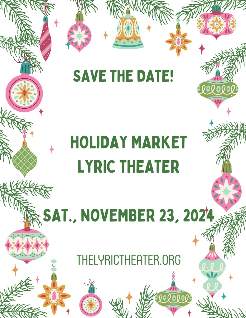 Text: "Save the date! Holiday Market. Lyric Theater. Saturday, November 23, 2024."